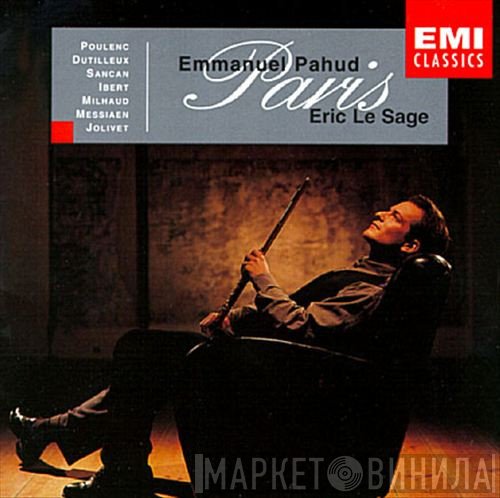 Emmanuel Pahud, Éric Le Sage - Francis Poulenc, Henri Dutilleux, Pierre Sancan, Jacques Ibert, Darius Milhaud, Olivier Messiaen, André Jolivet  - Paris