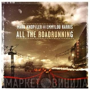 Emmylou Harris, Mark Knopfler - All The Roadrunning