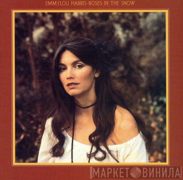 Emmylou Harris  - Roses In The Snow