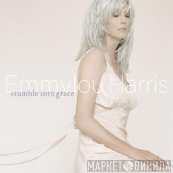 Emmylou Harris  - Stumble Into Grace