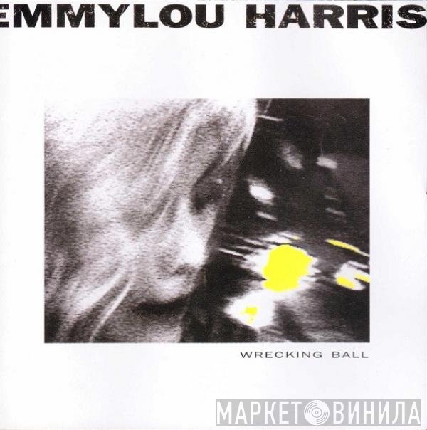 Emmylou Harris - Wrecking Ball