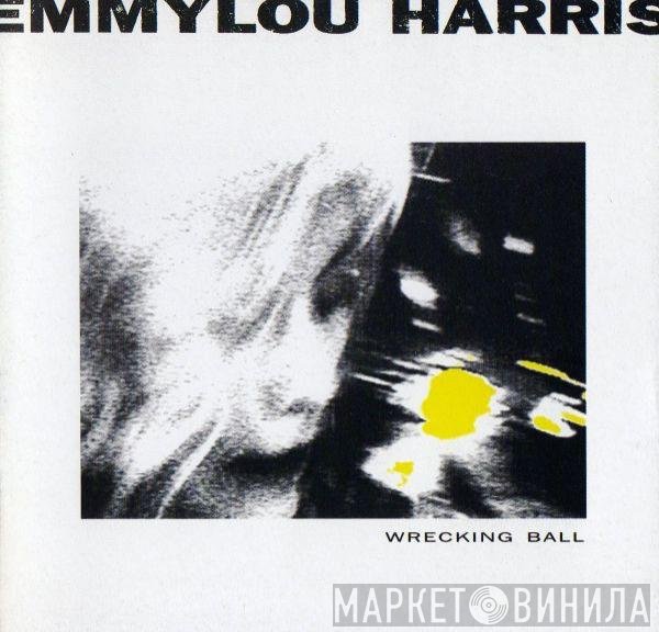 Emmylou Harris  - Wrecking Ball