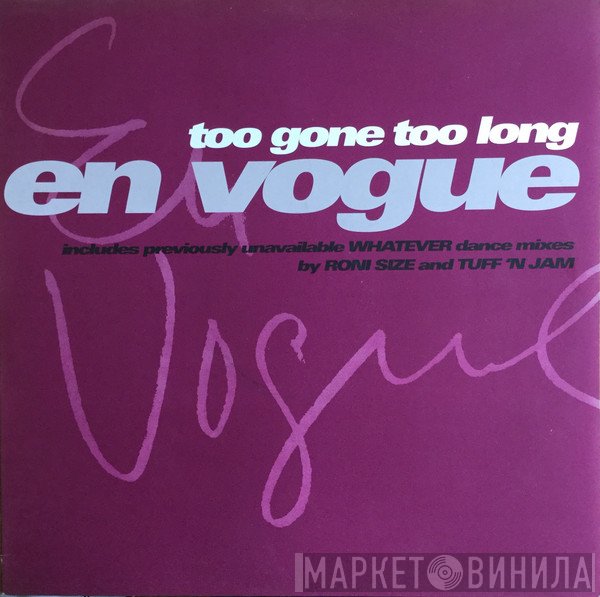 En Vogue - Too Gone Too Long / Whatever