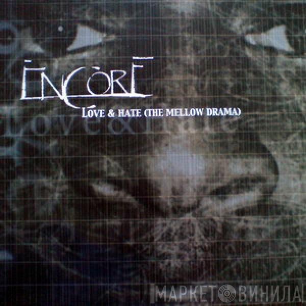 Encore - Love & Hate (The Mellow Drama)