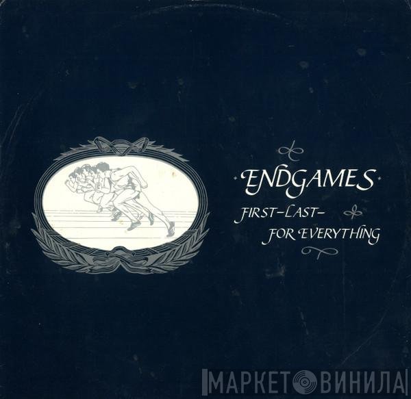 Endgames  - First-Last-For Everything