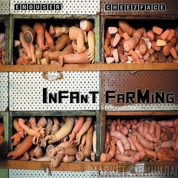 Enduser & Cheezface  - Infant Farming