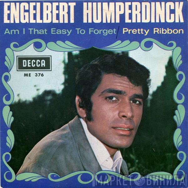Engelbert Humperdinck  - Am I That Easy To Forget / Pretty Ribbon