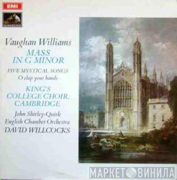 English Chamber Orchestra, David Willcocks, Ralph Vaughan Williams, The King's College Choir Of Cambridge, John Shirley-Quirk - Mass In G Minor