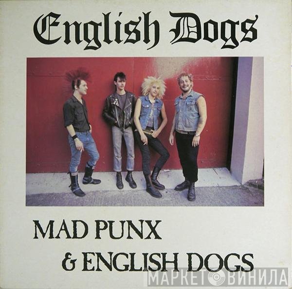 English Dogs - Mad Punx & English Dogs