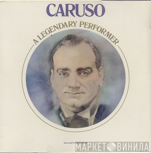 Enrico Caruso  - A Legendary Performer