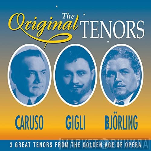 Enrico Caruso, Beniamino Gigli, Jussi Björling - The Original Tenors - 3 Great Tenors From The Golden Age Of Opera
