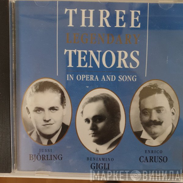 Enrico Caruso, Beniamino Gigli, Jussi Björling - Three Legendary Tenors In Opera And Song