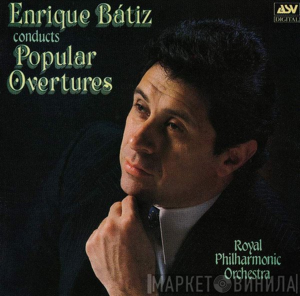 Enrique Batiz, The Royal Philharmonic Orchestra  - Popular Overtures