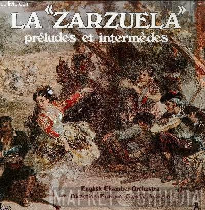 Enrique Garcia Asensio, English Chamber Orchestra - La Zarzuela, Préludes Et Intermèdes