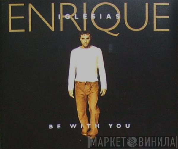 Enrique Iglesias  - Be With You