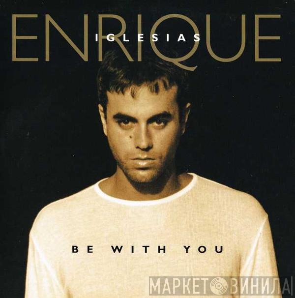 Enrique Iglesias  - Be With You