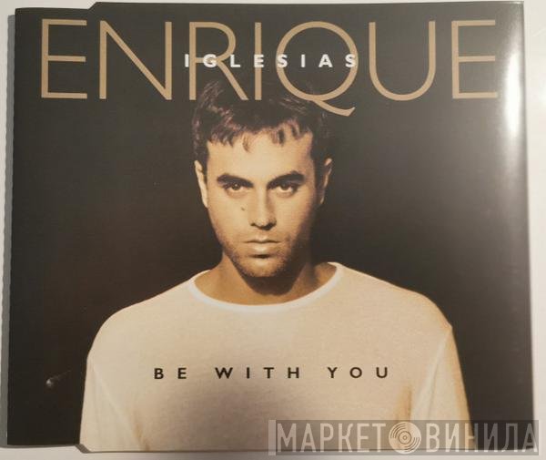 Enrique Iglesias  - Be With You