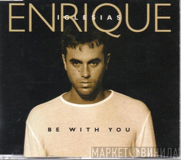Enrique Iglesias  - Be With You