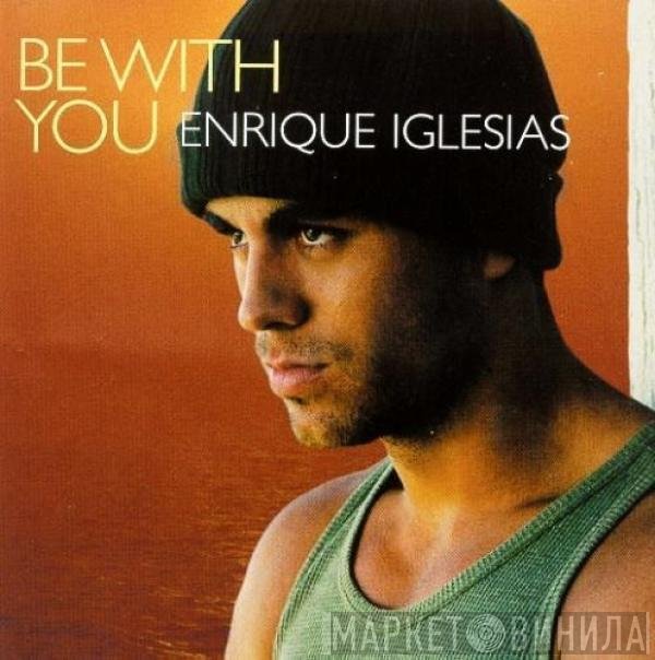 Enrique Iglesias  - Be With You