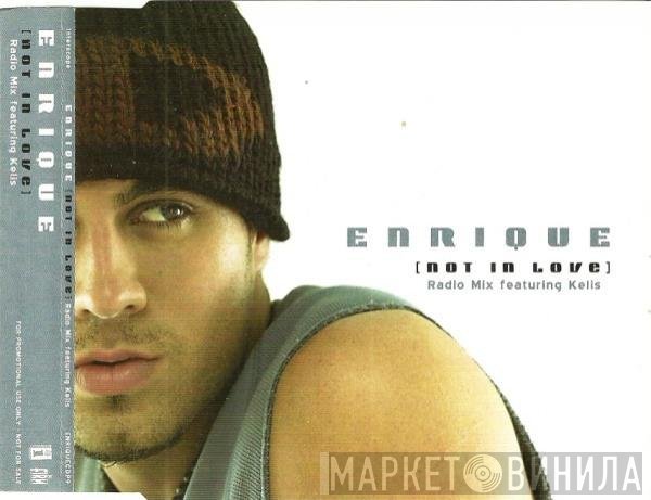 Enrique Iglesias Featuring Kelis  - Not In Love (Radio Mix)