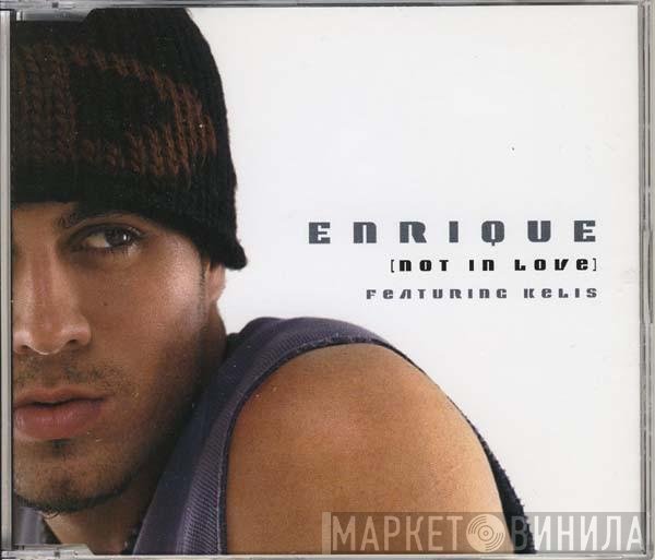 Enrique Iglesias Featuring Kelis  - Not In Love