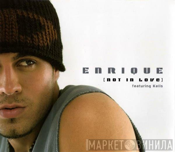 Enrique Iglesias Featuring Kelis  - Not In Love