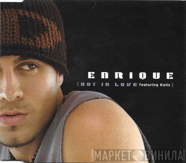 Enrique Iglesias Featuring Kelis  - Not In Love