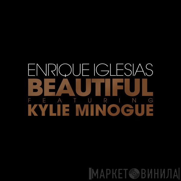 Enrique Iglesias Featuring Kylie Minogue  - Beautiful