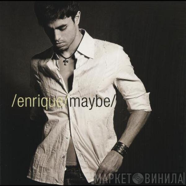 Enrique Iglesias  - Maybe