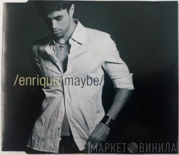 Enrique Iglesias  - Maybe