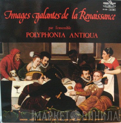 Ensemble De Musique Ancienne D'Aix-En-Provence, Yves Esquieu - Images Galantes De La Renaissance Par L'Ensemble Polyphonia Antiqua