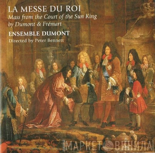 Ensemble Dumont - La Messe Du Roi: Mass From The Court Of The Sun King by Dumont & Frémart