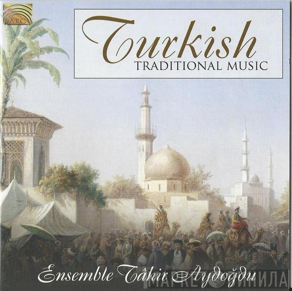 Ensemble Tâhir Aydoğdu - Turkish Traditional Music