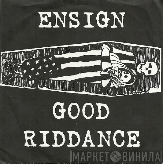 Ensign / Good Riddance  - Ensign / Good Riddance