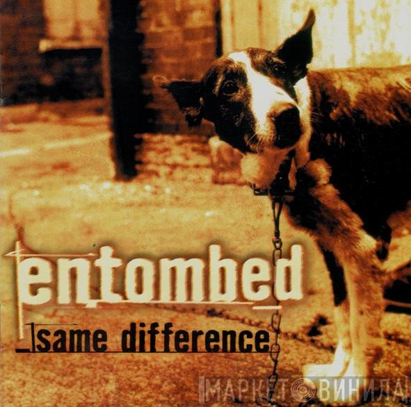 Entombed  - Same Difference