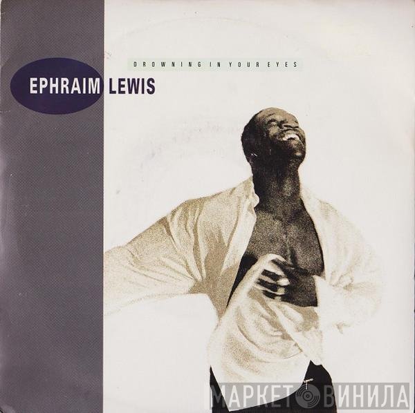 Ephraim Lewis - Drowning In Your Eyes