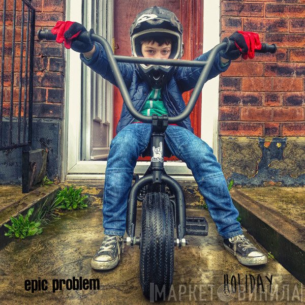 Epic Problem / Holiday   - Epic Problem / Holiday