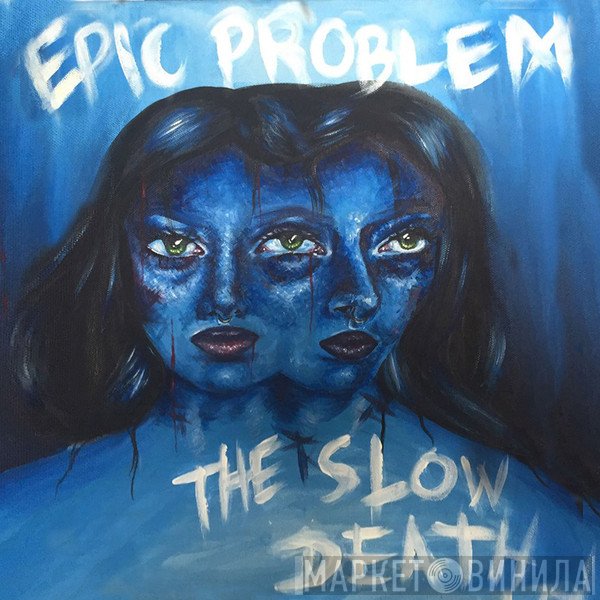 Epic Problem / The Slow Death   - Epic Problem / The Slow Death