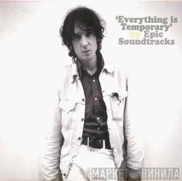 Epic Soundtracks  - Everything Is Temporary