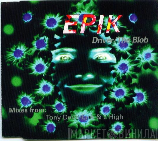 Epik - Driver / The Blob