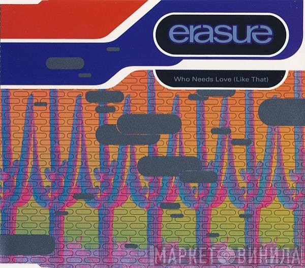 Erasure - Who Needs Love (Like That)