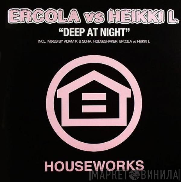 Ercola vs Heikki L  - Deep At Night
