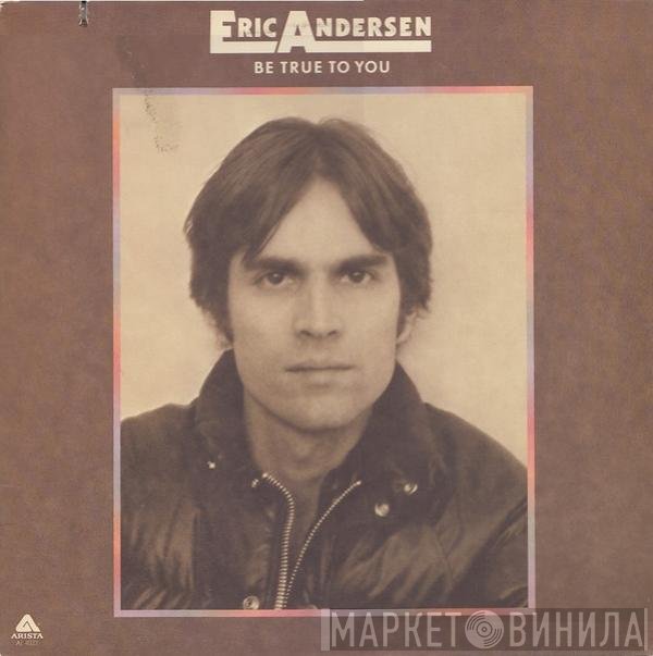 Eric Andersen  - Be True To You
