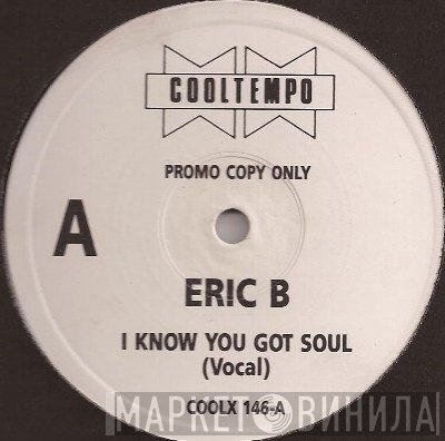 Eric B.  - I Know You Got Soul