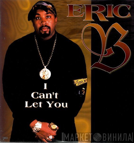 Eric B.  - I Can't Let You