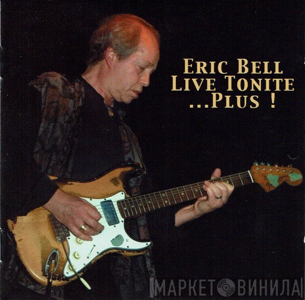 Eric Bell  - Live Tonite ... Plus!