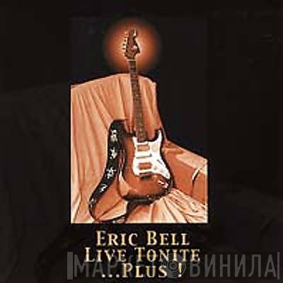 Eric Bell  - Live Tonite ... Plus!