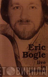 Eric Bogle  - Live In Person