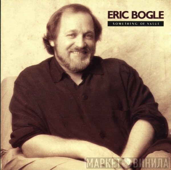 Eric Bogle - Something Of Value