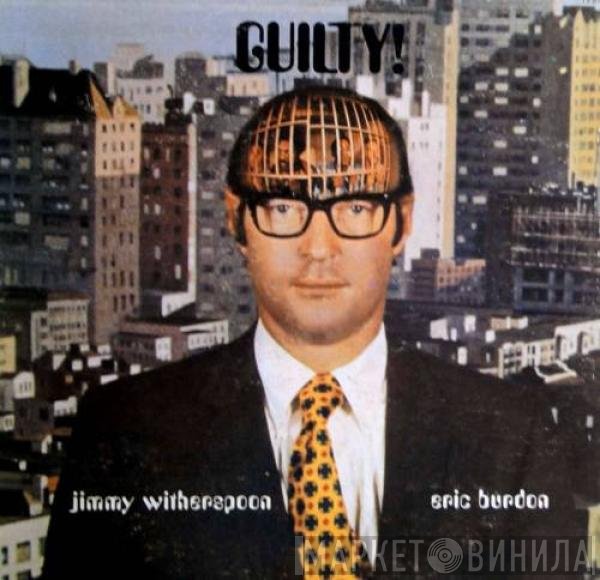 Eric Burdon & Jimmy Witherspoon  - Guilty !